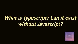 what is typescript? Can it exist without javascript?