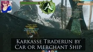 ArcheAge Karkasse Mountain Pass Traderun by Car or Merchant Ship