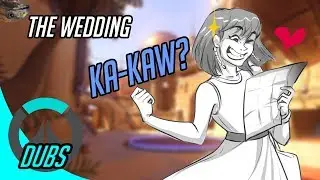 Ovewatch Dubs: The Wedding #6 Ka-Kaw? (ft. SeigiVA)