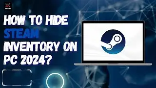 How to Hide Steam Inventory on PC 2024?