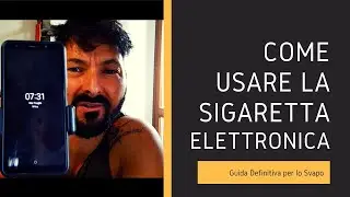 Come usare la sigaretta elettronica - GUIDA SVAPO DEFINITIVA