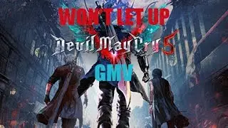 Devil May Cry 5 GMV - Won't Let Up ft. Native 51