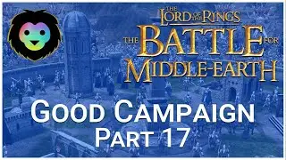 Battle for Middle Earth I - Shelob's Lair - Good Campaign - Pt. 17
