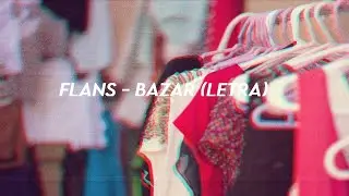 Flans  - Bazar (Letra)