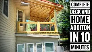 Complete Deck Build and Home Addition in  10 Minute Time Lapse!