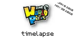 Our World of Pixels Timelapse (Jan 6 2018 - May 30 2020) (24 FPS)