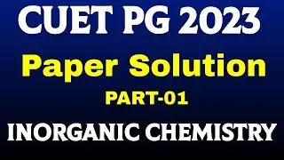 CUET PG 2023 Paper Solution Chemistry Part-01 Inorganic Chemistry CUET PG 2024 Preparation