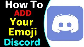 How To Add Emojis To Discord 2022 | How To Add Custom Emojis On Discord