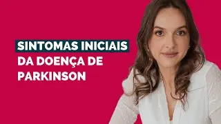 Sintomas iniciais da doença de Parkinson