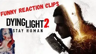 Dying Light 2: Stay Human funny clips