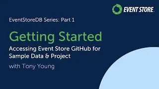 EventStoreDB Series Part 1: Getting Started With Event Store GitHub for Sample Data & Project