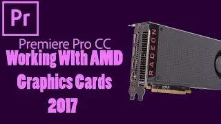 HowTo Enable OpenCL for AMD Cards in Premiere Pro CC 2017