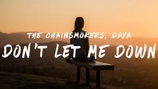 The Chainsmokers - Don't Let Me Down (Lyrics) feat. Daya