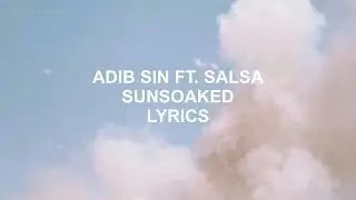 SUNSOAKED // ADIB SIN FT. SALSA LYRICS