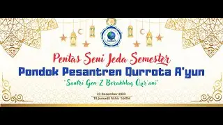 PENTAS SENI JEDA SEMESTER  | PONPES QURROTA A'YUN  