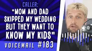 Caller: "Mom and dad skipped my wedding but they want to know my kids"
