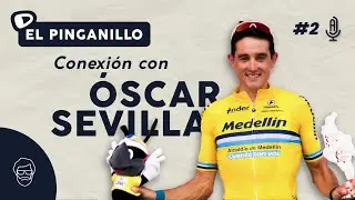 El Pinganillo #2: ÓSCAR SEVILLA