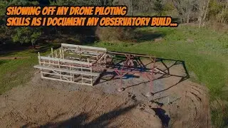 Demonstrating My Advanced Drone Piloting Skills While Documenting My Observatory Build!