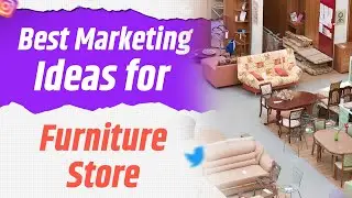 Marketing idea for furniture store 2024