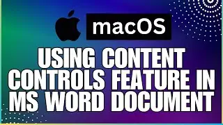 How To Use the Content Controls Feature In a Microsoft Word Document-For MAC Users