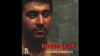 Enver Çelik  - Yiğidim Kardeşim  (Official Audio)
