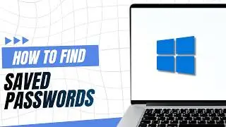 How To Find Your Saved Passwords on A Windows Computer?