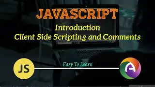 PHP Module 2 JavaScript Part 1 Introduction to JavaScript, Client Side Scripting and Comments