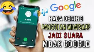 CARA MEMBUAT NADA DERING PANGGILAN WHATSAPP MENJADI SUARA GOOGLE