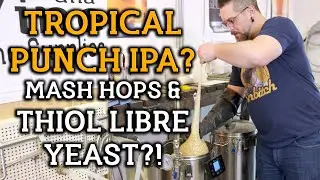 Tropical Punch IPA Brew Day - Enhancing Thiols With Mash hops and Thiolized Yeast
