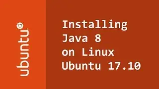 How to install Java 8 on Linux Ubuntu 17.10 (Artful Aardvark)
