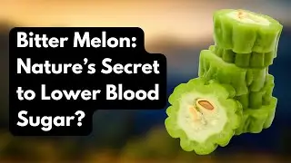 BITTER MELON Benefits: Diabetes, Inflammation & Even Cancer?