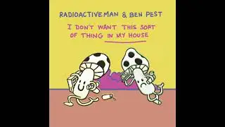 Radioactive Man & Ben Pest - I Don't Want This Sort Of Thing In My House (preview)