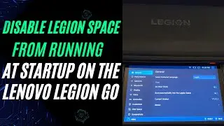 Disable Legion Space From Running On Startup On The Lenovo Legion Go