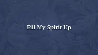 Fill My Spirit Up - NS 728