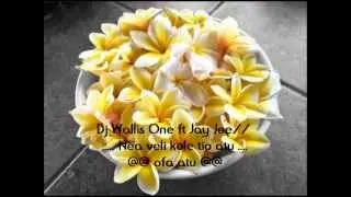 Dj Wallis One ft Jay Jee // Nea veli kole tio atu .........@@ ofa atu @@
