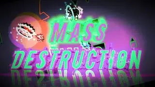 Mass Destruction layout - Geometry dash