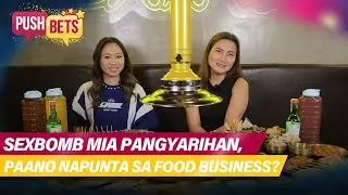 Sexbomb Mia Pangyarihan, paano napunta sa food business? | PUSH Bets