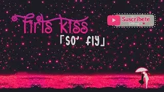 First kiss - So fly (Sub. Español | ENG | Romaji )