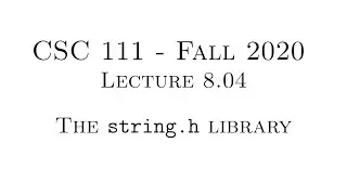 C Programming (Fall 2020) - Lecture 8.04 - The string.h Library