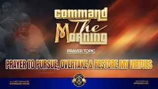 PRAYER TO PURSUE, OVERTAKE & RECOVER MY VIRTUES -  COMMAND THE MORNING PRAYERS -  EP 434//25-03-24