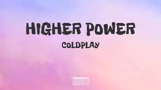 Coldplay - Higher Power (lyrics)
