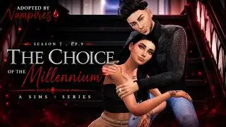 Adopted By Vampires🩸 | A Sims 4 Series | Season 7.EP.9 | The Choice Of The Millennium