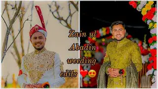 Zain ul Abadin weeding edits ❤️😍