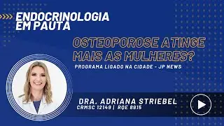Osteoporose atinge mais as mulheres? Entenda melhor!