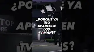 ¿PORQUE YA NO APARECEN LOS TV MANS?