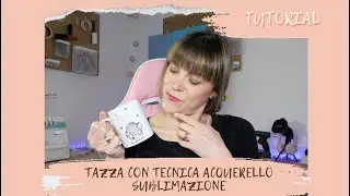TUTORIAL #60: tazza con tecnica acquerello pennarelli sublimatici infusible -ink | Watercolor mug