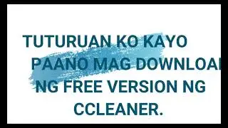 PAANO PABILISIN ANG WINDOWS GAMIT ANG(CCLEANER FREE VERSION)