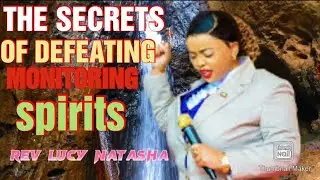 The secrets of defeating monitoring spirits// Rev Lucy Natasha