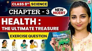 Health The Ultimate Treasure | Class 8 Science Chapter 3 New NCERT | Part 6 By Vibhuti Mam
