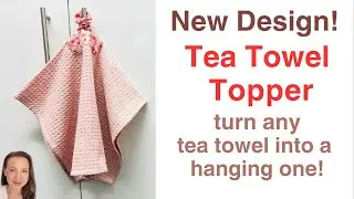 Super Easy Last Minute Xmas Gift!  Tea Towel Topper with Loop - DIY Hanging Tea Towel